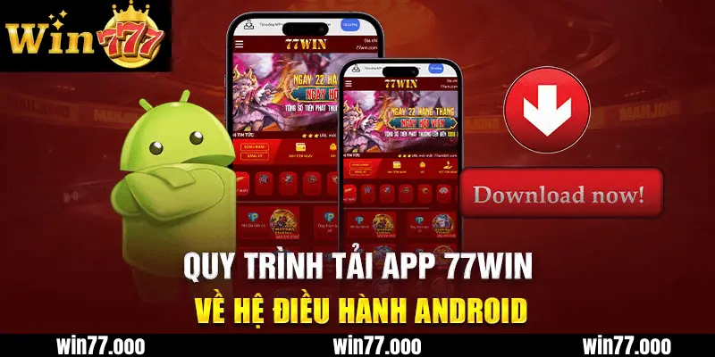 Quy Trình Tải App win77 Về Điện Thoại Chuẩn Xác 2024